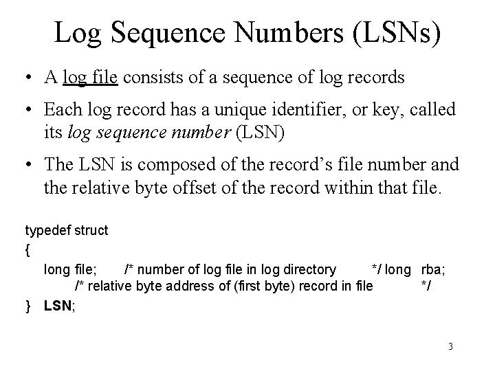 Log Sequence Numbers (LSNs) • A log file consists of a sequence of log