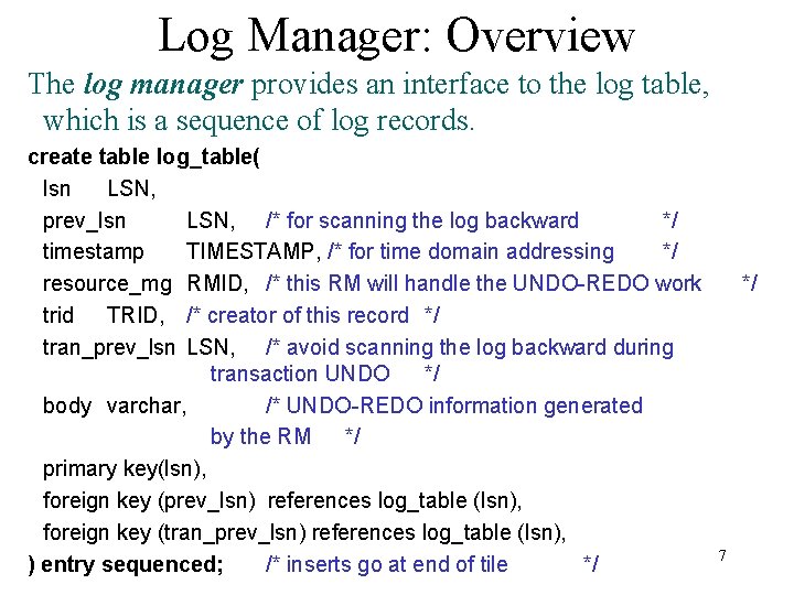 Log Manager: Overview The log manager provides an interface to the log table, which