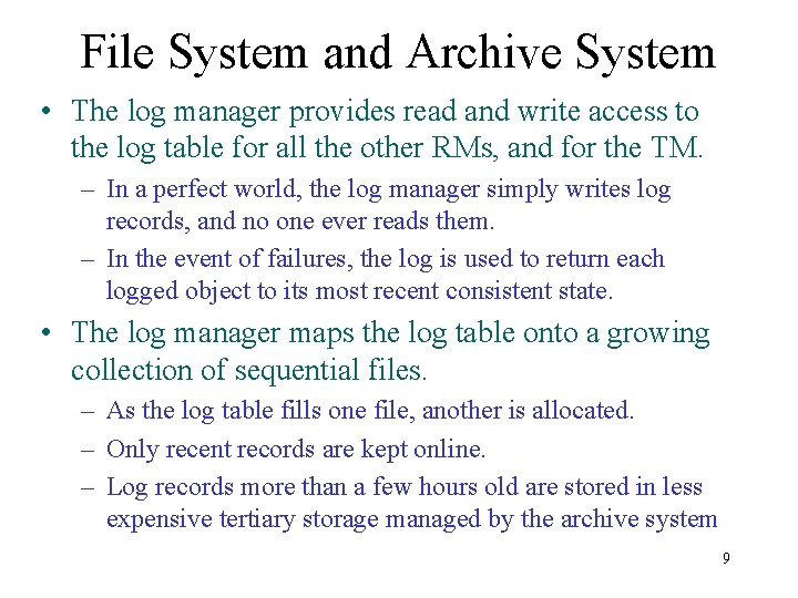 File System and Archive System • The log manager provides read and write access