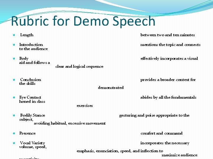 Rubric for Demo Speech ● Length ● Introduction to the audience ● Body aid