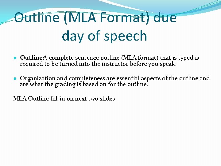 Outline (MLA Format) due day of speech ● Outline: A complete sentence outline (MLA