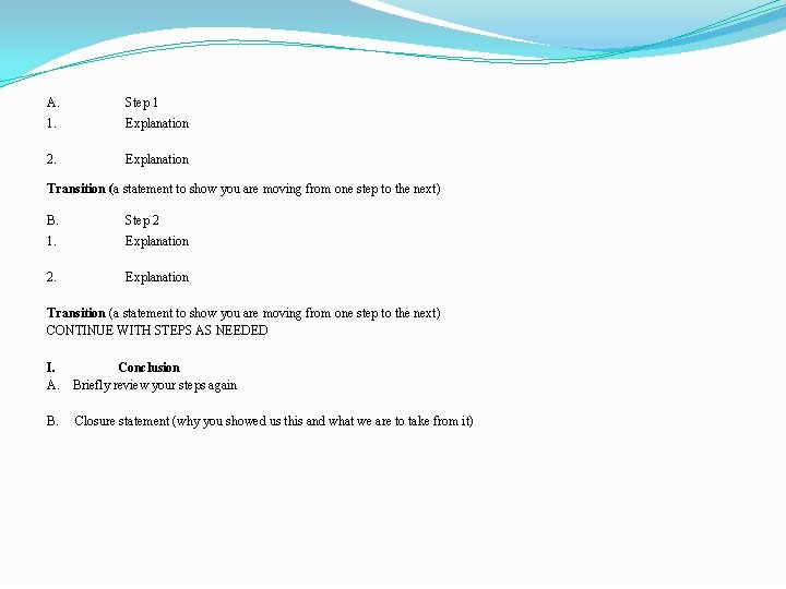 A. Step 1 1. Explanation 2. Explanation Transition (a statement to show you are