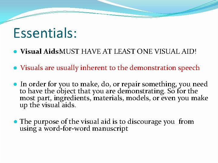 Essentials: ● Visual Aids: MUST HAVE AT LEAST ONE VISUAL AID! ● Visuals are