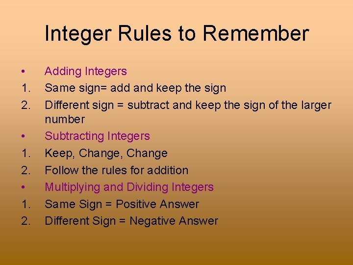 Integer Rules to Remember • 1. 2. Adding Integers Same sign= add and keep