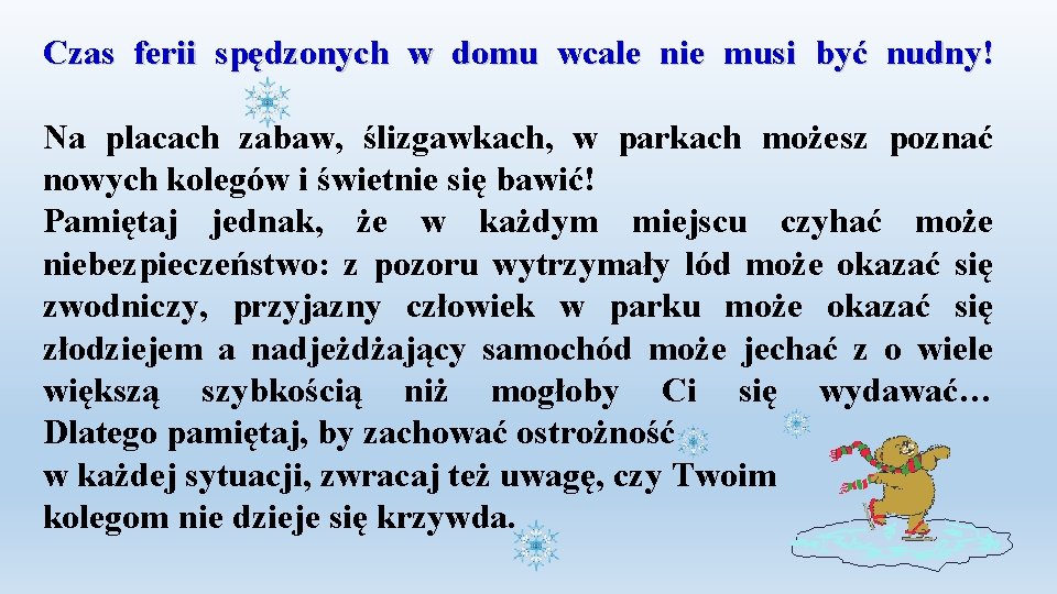 Czas ferii spędzonych w domu wcale nie musi być nudny! Na placach zabaw, ślizgawkach,