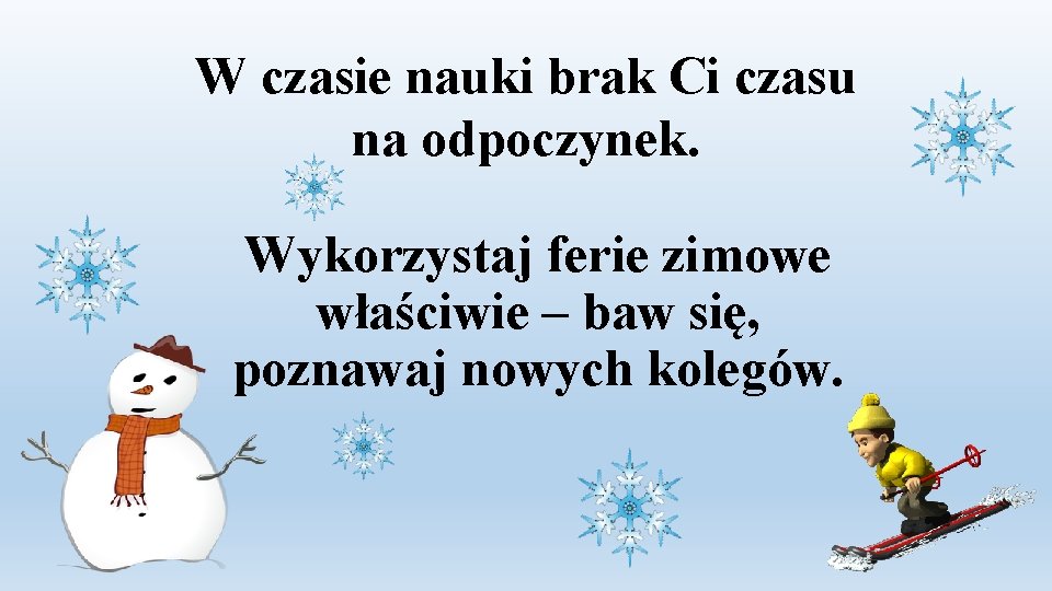 W czasie nauki brak Ci czasu na odpoczynek. Wykorzystaj ferie zimowe właściwie – baw