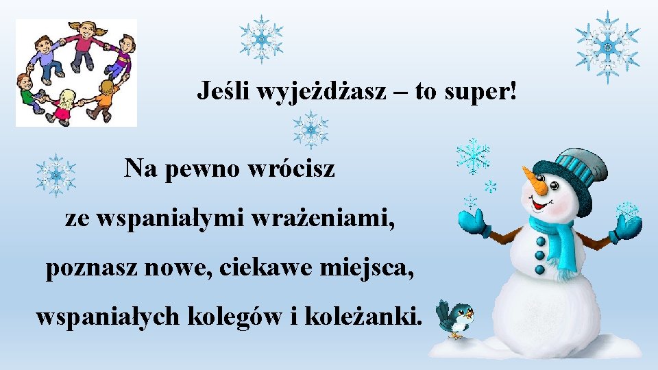 Jeśli wyjeżdżasz – to super! Na pewno wrócisz ze wspaniałymi wrażeniami, poznasz nowe, ciekawe