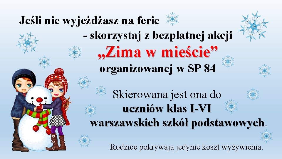 Jeśli nie wyjeżdżasz na ferie - skorzystaj z bezpłatnej akcji „Zima w mieście” organizowanej Jeśli nie wyjeżdżasz na ferie - skorzystaj z bezpłatnej akcji „Zima w mieście” organizowanej