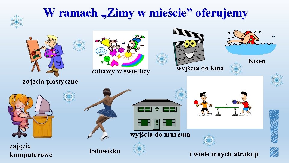 W ramach „Zimy w mieście” oferujemy zabawy w świetlicy wyjścia do kina basen zajęcia