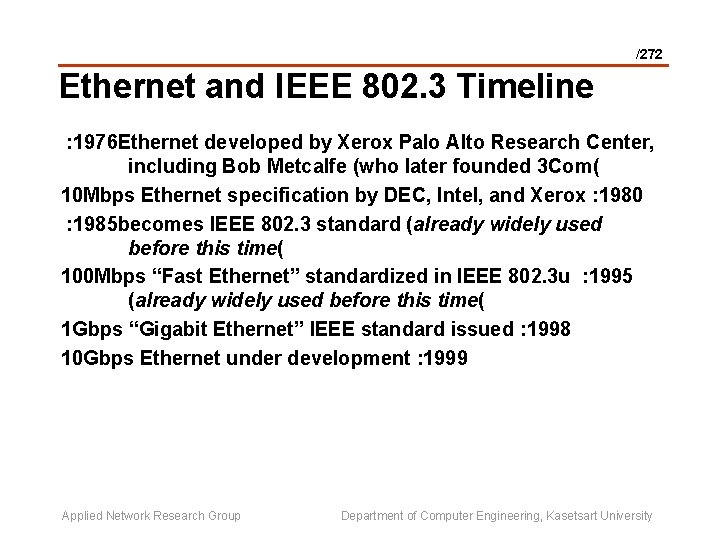 /272 Ethernet and IEEE 802. 3 Timeline : 1976 Ethernet developed by Xerox Palo
