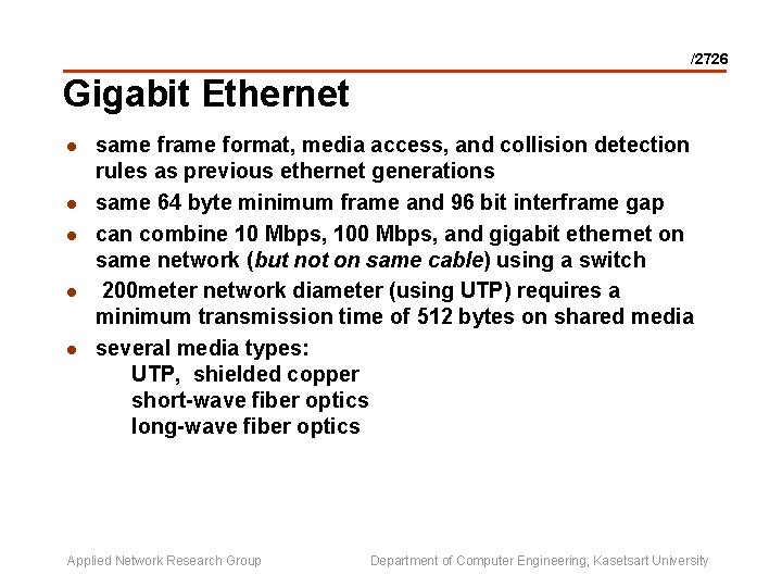 /2726 Gigabit Ethernet l l l same frame format, media access, and collision detection
