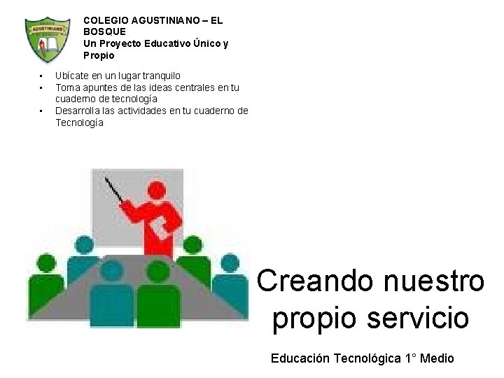 COLEGIO AGUSTINIANO – EL BOSQUE Un Proyecto Educativo Único y Propio • • •