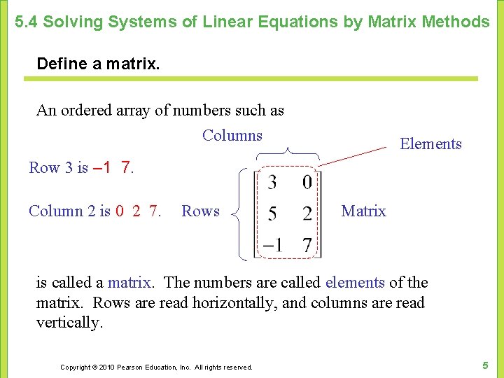 5. 4 Solving Systems of Linear Equations by Matrix Methods Define a matrix. An