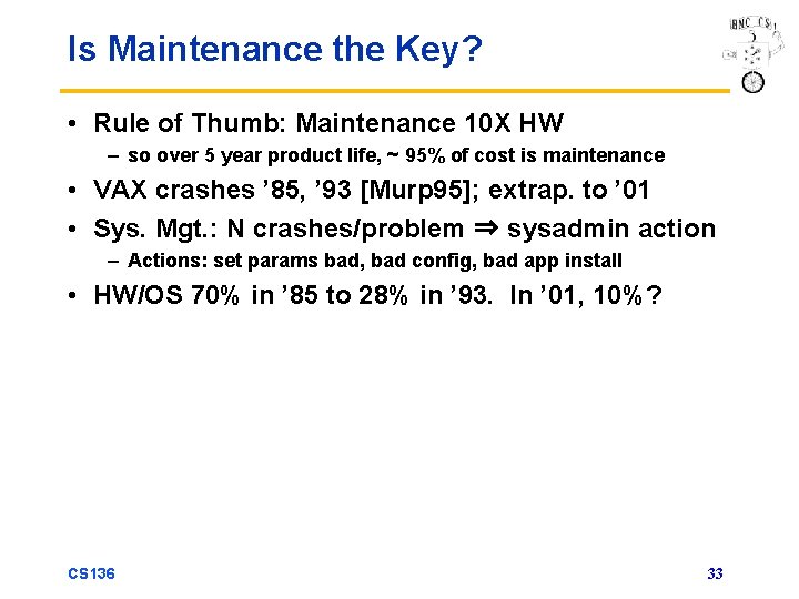 Is Maintenance the Key? • Rule of Thumb: Maintenance 10 X HW – so