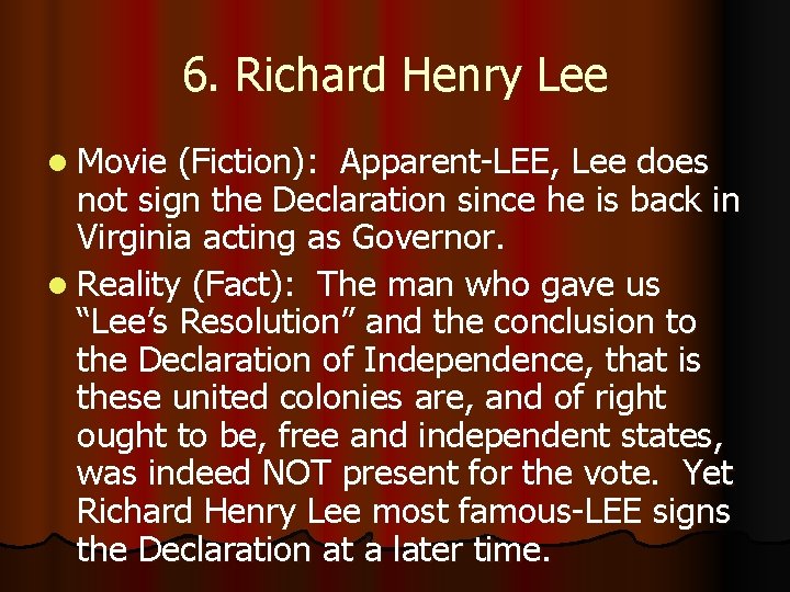 6. Richard Henry Lee l Movie (Fiction): Apparent-LEE, Lee does not sign the Declaration