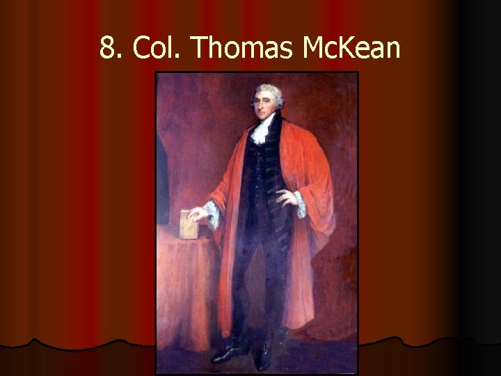 8. Col. Thomas Mc. Kean 