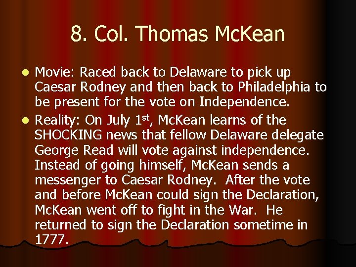 8. Col. Thomas Mc. Kean Movie: Raced back to Delaware to pick up Caesar