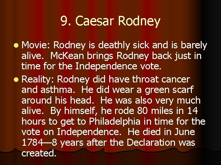 9. Caesar Rodney l Movie: Rodney is deathly sick and is barely alive. Mc.