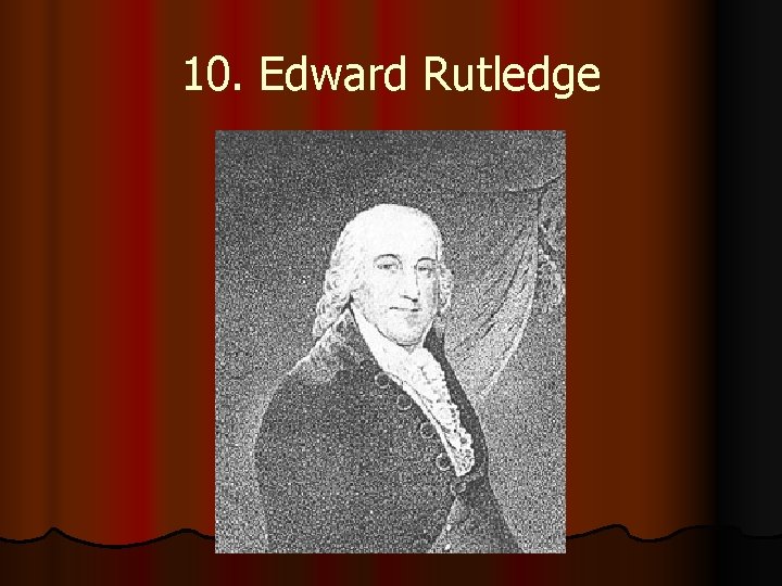 10. Edward Rutledge 