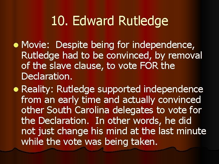 10. Edward Rutledge l Movie: Despite being for independence, Rutledge had to be convinced,