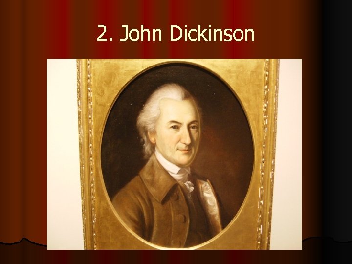 2. John Dickinson 