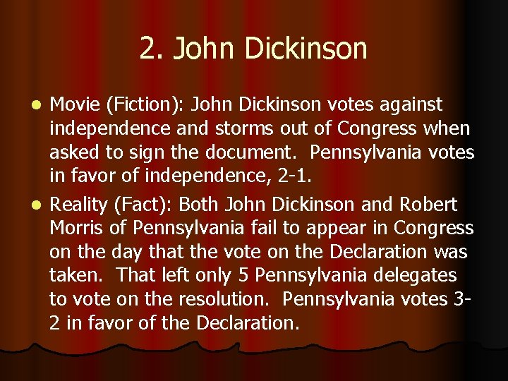 2. John Dickinson Movie (Fiction): John Dickinson votes against independence and storms out of