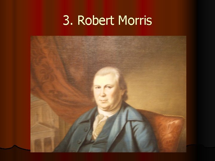 3. Robert Morris 