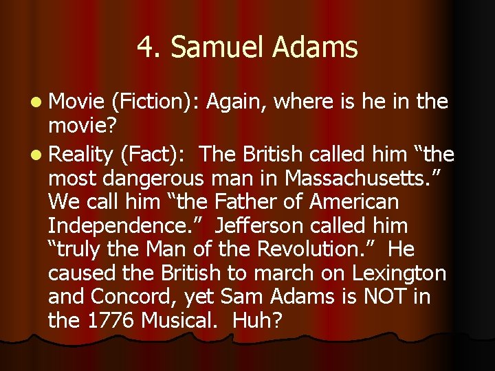 4. Samuel Adams l Movie (Fiction): Again, where is he in the movie? l