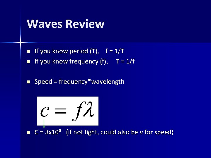 Waves Review n If you know period (T), f = 1/T If you know