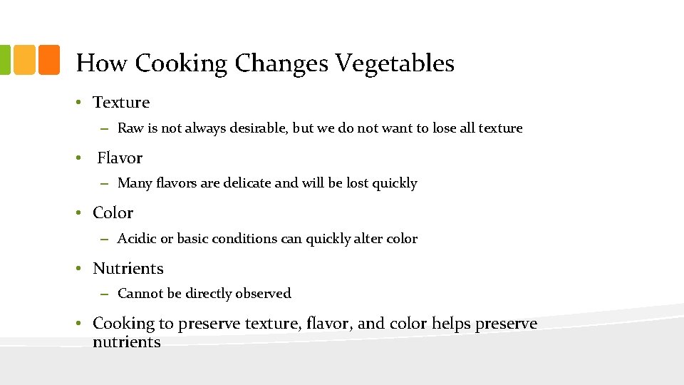 How Cooking Changes Vegetables • Texture – Raw is not always desirable, but we How Cooking Changes Vegetables • Texture – Raw is not always desirable, but we