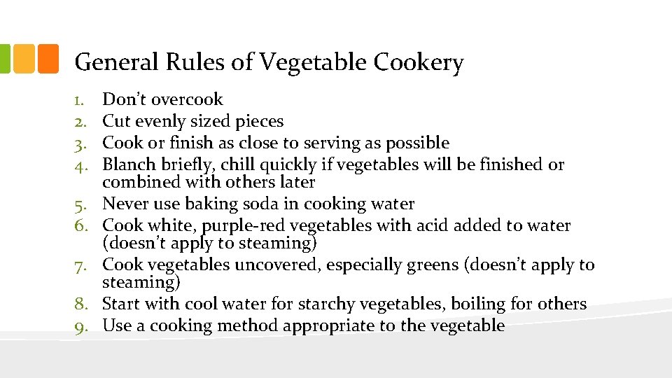 General Rules of Vegetable Cookery 1. 2. 3. 4. 5. 6. 7. 8. 9. General Rules of Vegetable Cookery 1. 2. 3. 4. 5. 6. 7. 8. 9.