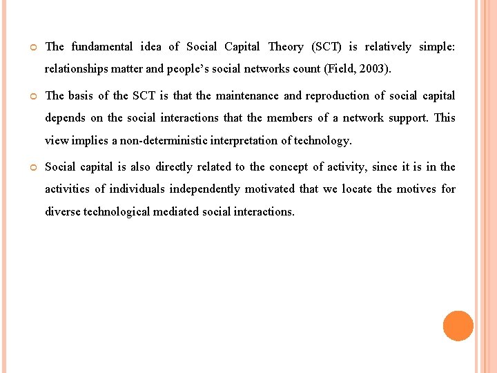 The fundamental idea of Social Capital Theory (SCT) is relatively simple: relationships matter
