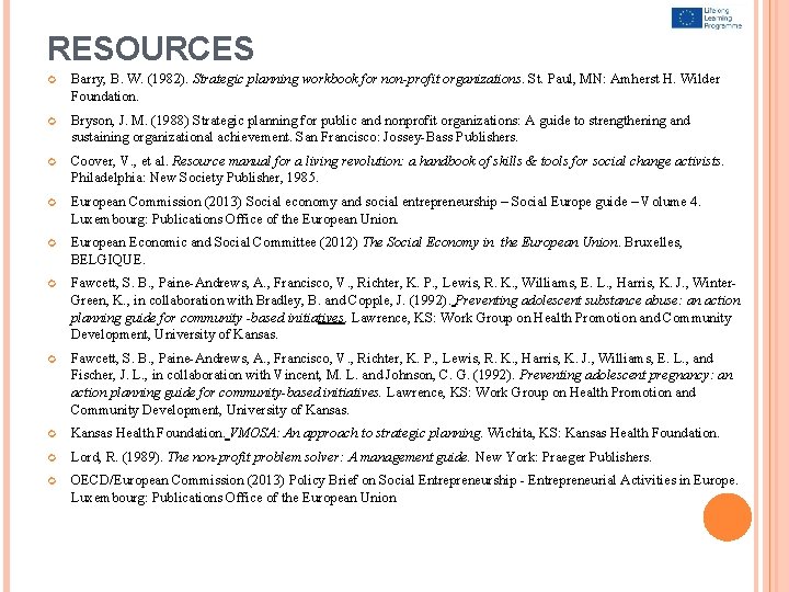 RESOURCES Barry, B. W. (1982). Strategic planning workbook for non-profit organizations. St. Paul, MN: RESOURCES Barry, B. W. (1982). Strategic planning workbook for non-profit organizations. St. Paul, MN: