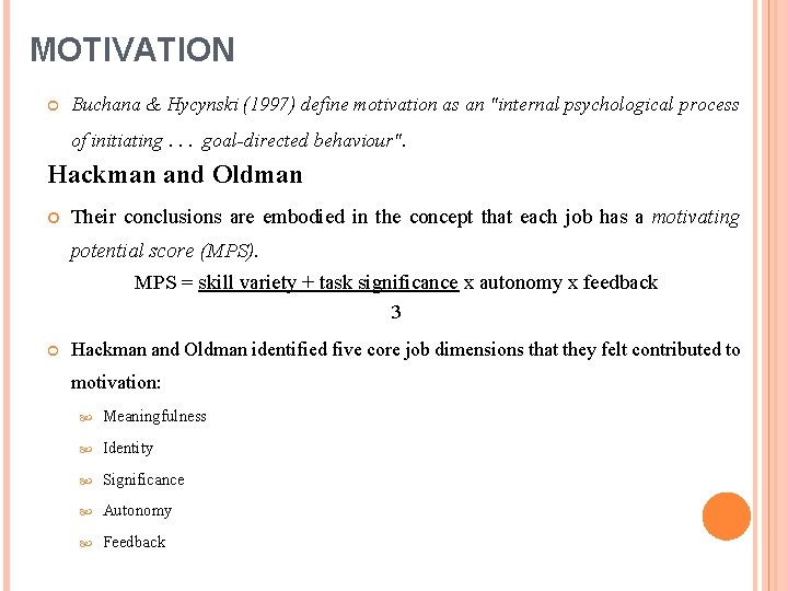 MOTIVATION Buchana & Hycynski (1997) define motivation as an "internal psychological process of initiating.