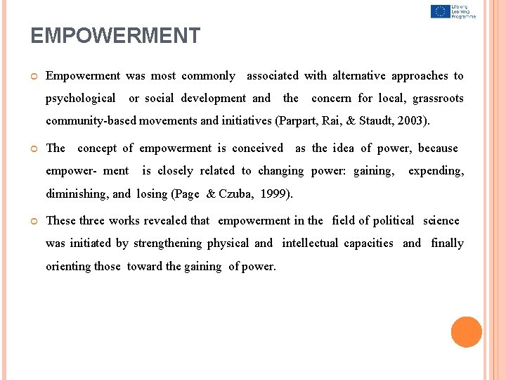 EMPOWERMENT Empowerment was most commonly associated with alternative approaches to psychological or social development