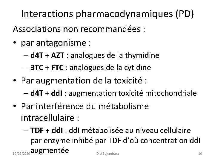 Interactions pharmacodynamiques (PD) Associations non recommandées : • par antagonisme : – d 4