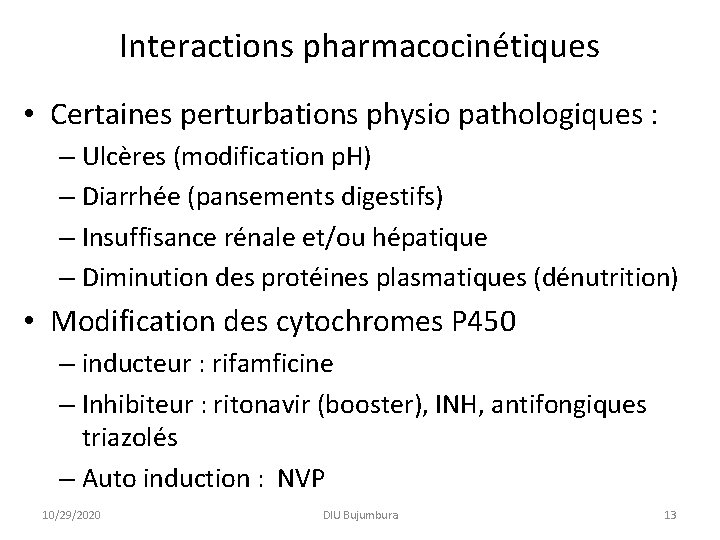 Interactions pharmacocinétiques • Certaines perturbations physio pathologiques : – Ulcères (modification p. H) –