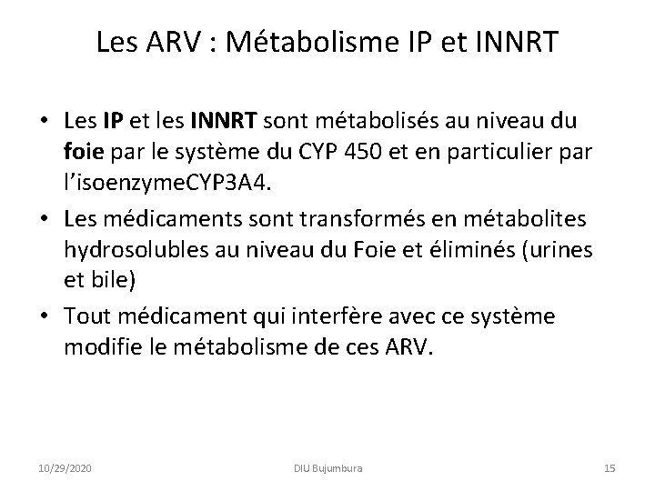 Les ARV : Métabolisme IP et INNRT • Les IP et les INNRT sont
