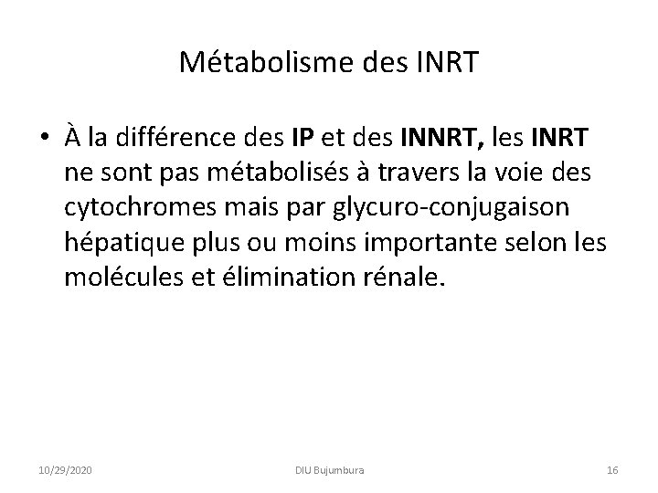 Métabolisme des INRT • À la différence des IP et des INNRT, les INRT