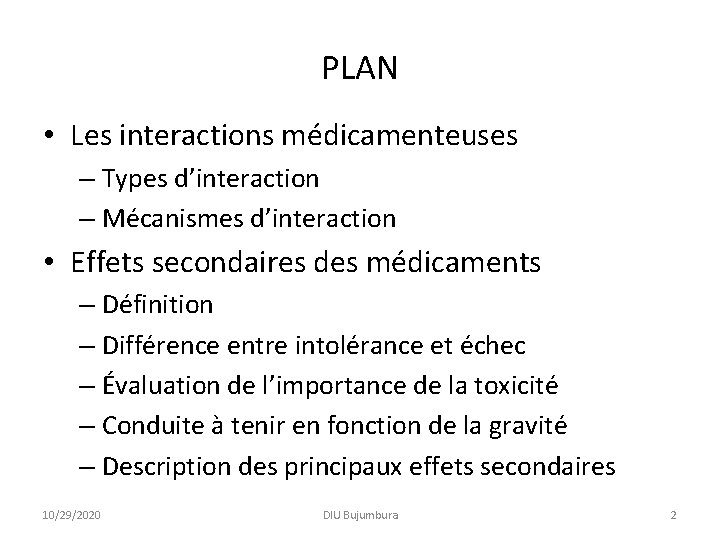 PLAN • Les interactions médicamenteuses – Types d’interaction – Mécanismes d’interaction • Effets secondaires