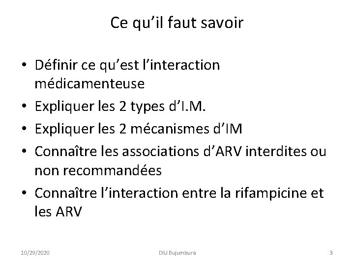Ce qu’il faut savoir • Définir ce qu’est l’interaction médicamenteuse • Expliquer les 2