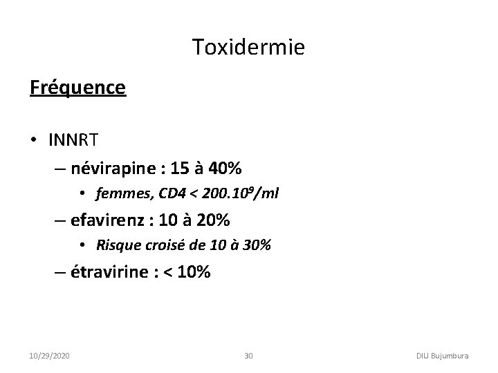 Toxidermie Fréquence • INNRT – névirapine : 15 à 40% • femmes, CD 4