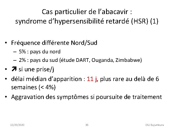 Cas particulier de l’abacavir : syndrome d’hypersensibilité retardé (HSR) (1) • Fréquence différente Nord/Sud