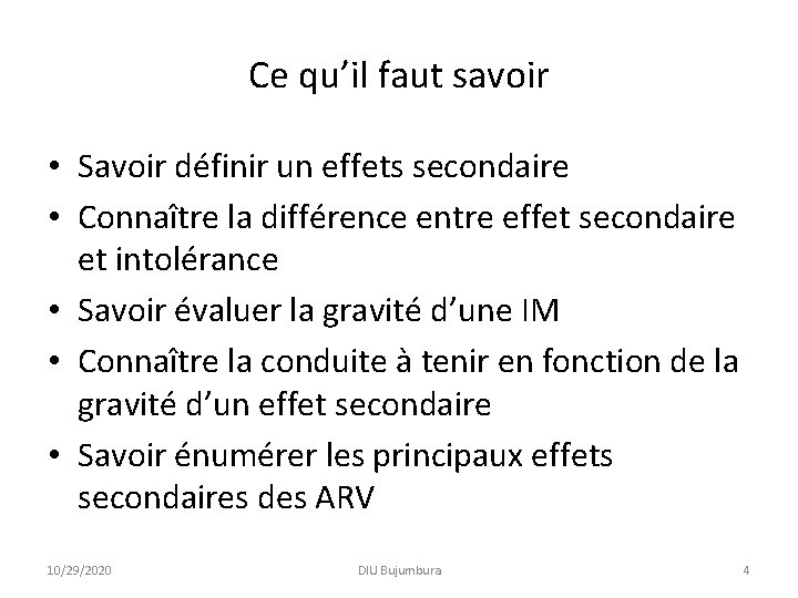 Ce qu’il faut savoir • Savoir définir un effets secondaire • Connaître la différence
