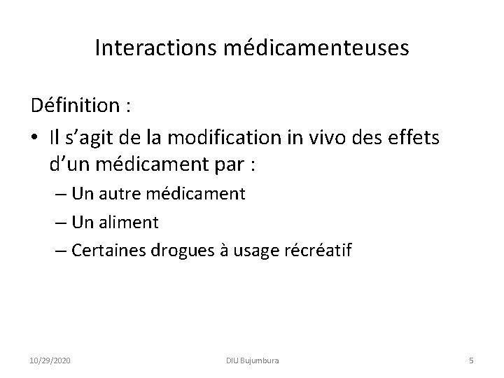 Interactions médicamenteuses Définition : • Il s’agit de la modification in vivo des effets