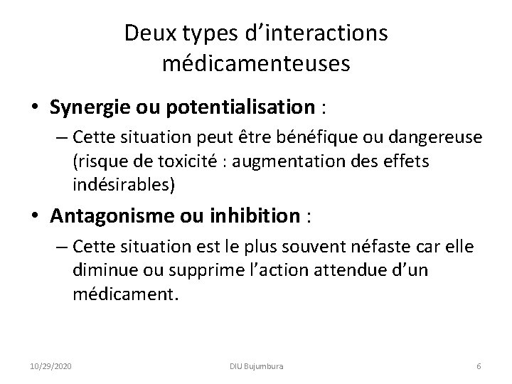 Deux types d’interactions médicamenteuses • Synergie ou potentialisation : – Cette situation peut être
