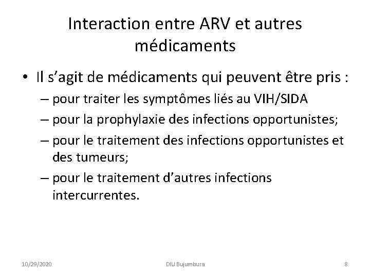 Interaction entre ARV et autres médicaments • Il s’agit de médicaments qui peuvent être