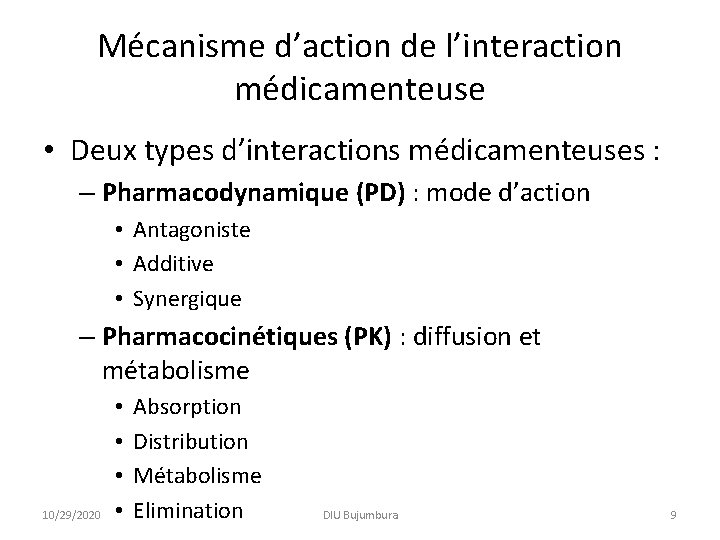 Mécanisme d’action de l’interaction médicamenteuse • Deux types d’interactions médicamenteuses : – Pharmacodynamique (PD)