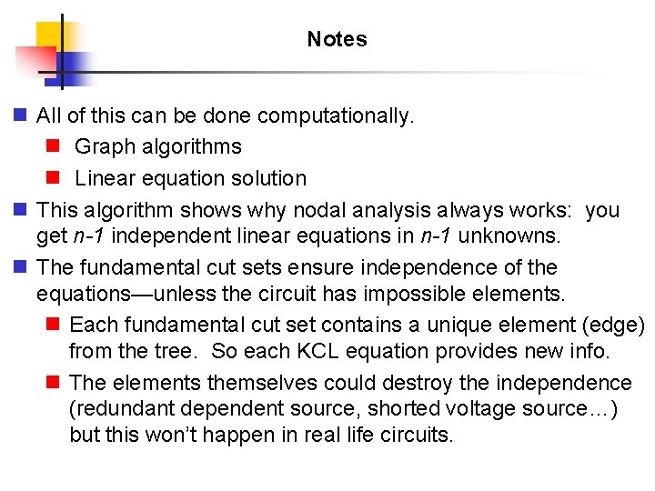 Notes n All of this can be done computationally. n Graph algorithms n Linear