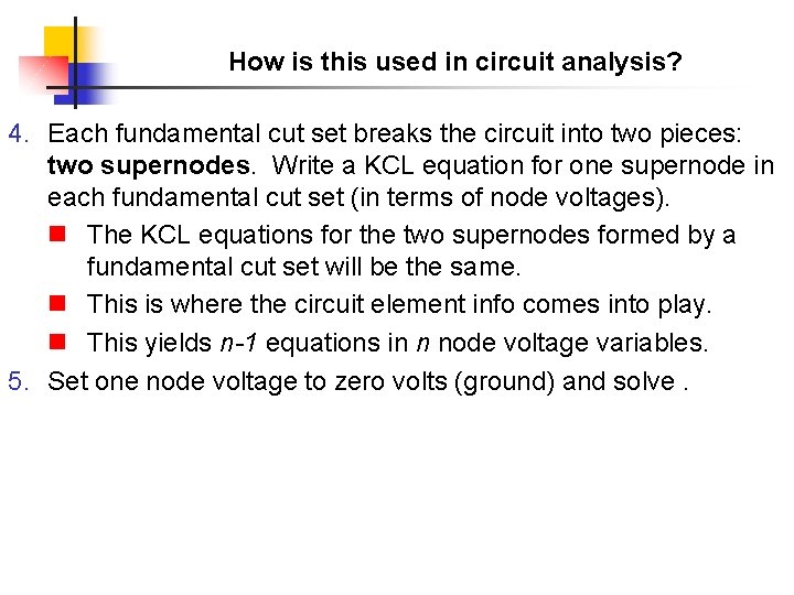 How is this used in circuit analysis? 4. Each fundamental cut set breaks the